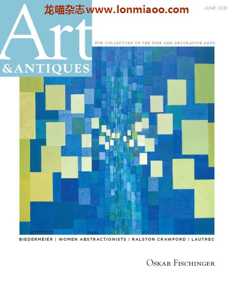 [美国版]Art & Antiques 艺术品与古董杂志PDF电子版 2021年6月刊